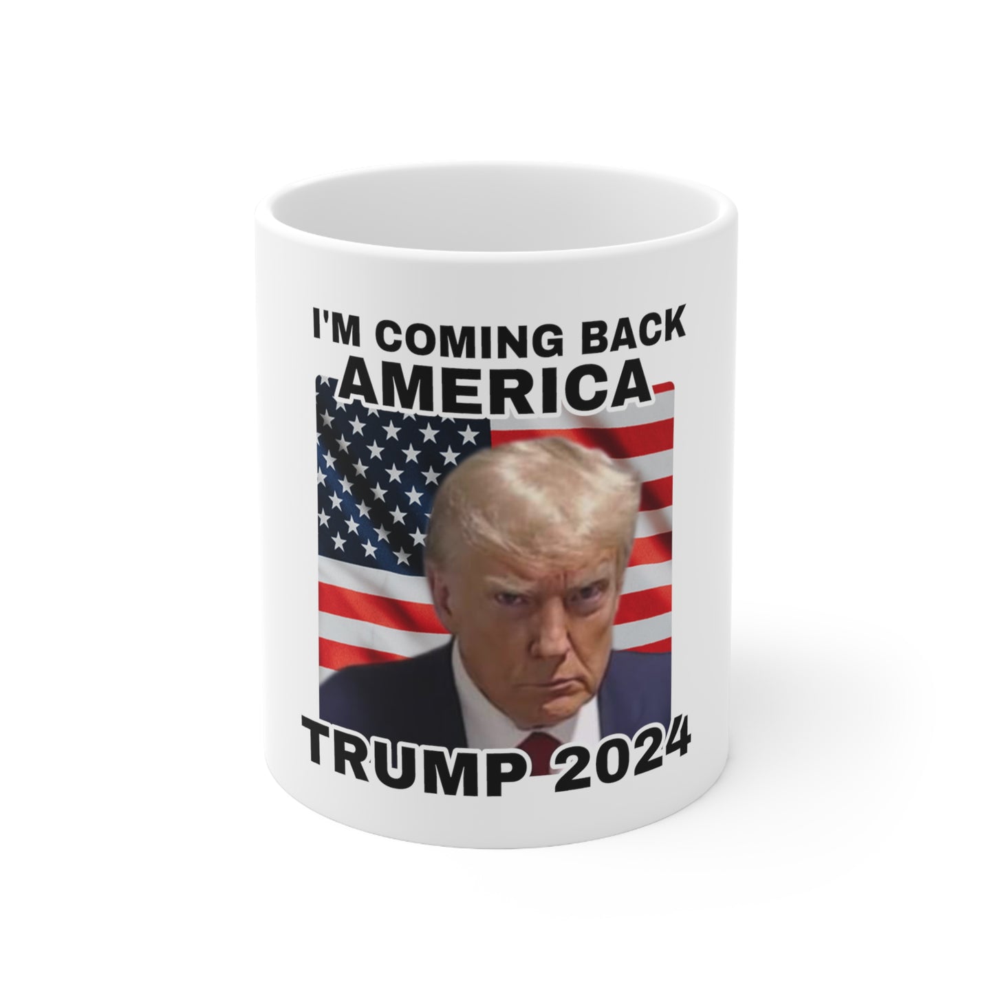 I'm Coming Back America Trump 2024 11oz Ceramic Coffee mug, Trump Supporters - Canadohta Custom Creations LLC
