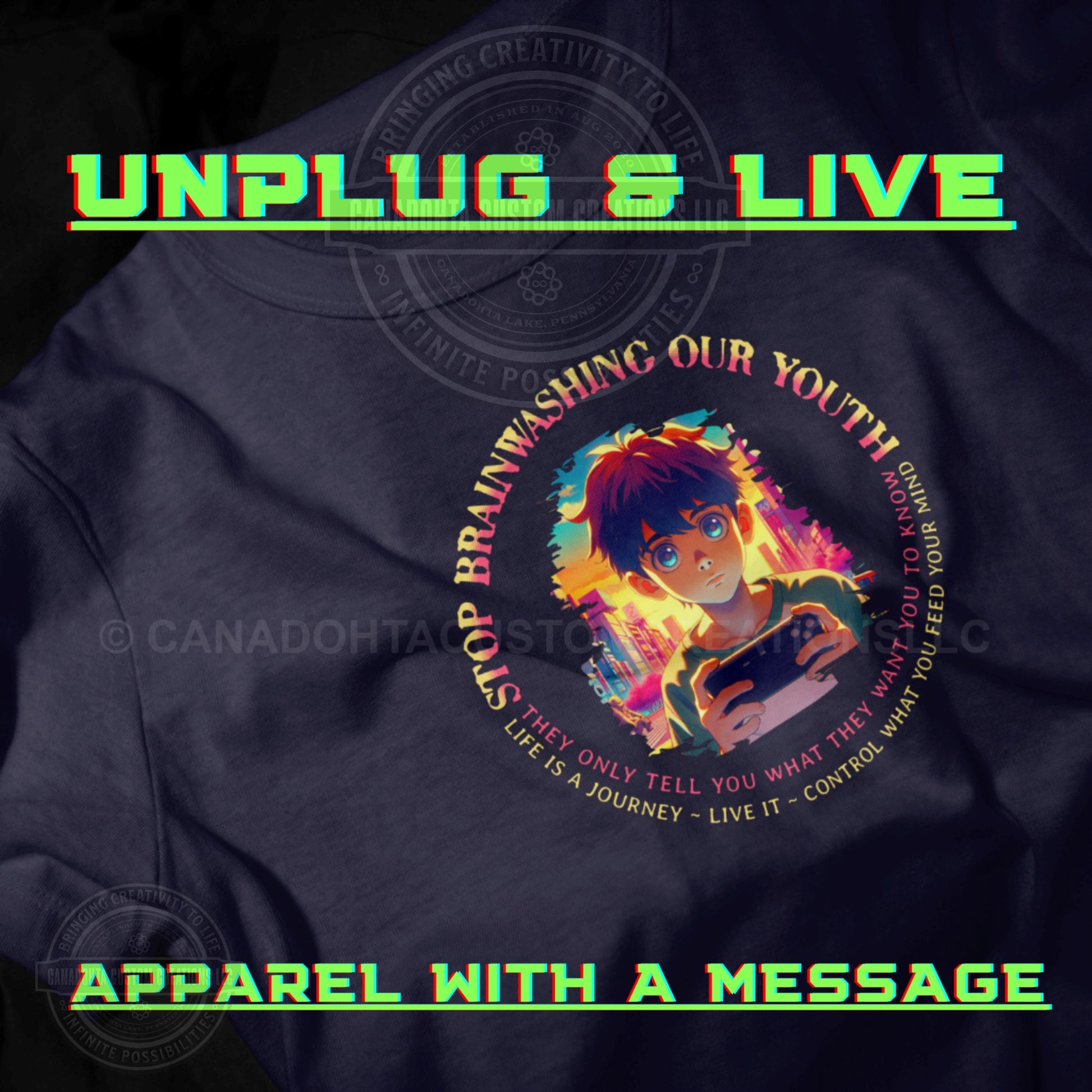 Unplug & Live, Apparel with a message, help kids and families enjoy life and stop being brainwashed by the social world.
