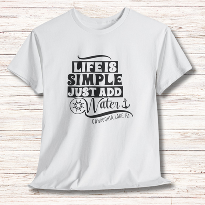 Life is simple just add water - Canadohta Lake Tee