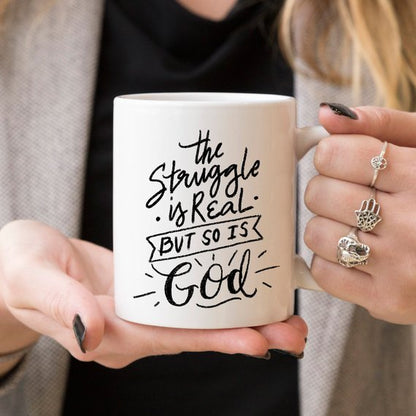 The Struggle Is Real But So Is GOD Mug, Coffee
