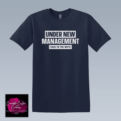 Under New Management, Talk to the Wife, funny Men's Tshirt, gift for the new husband - Canadohta Custom Creations LLC